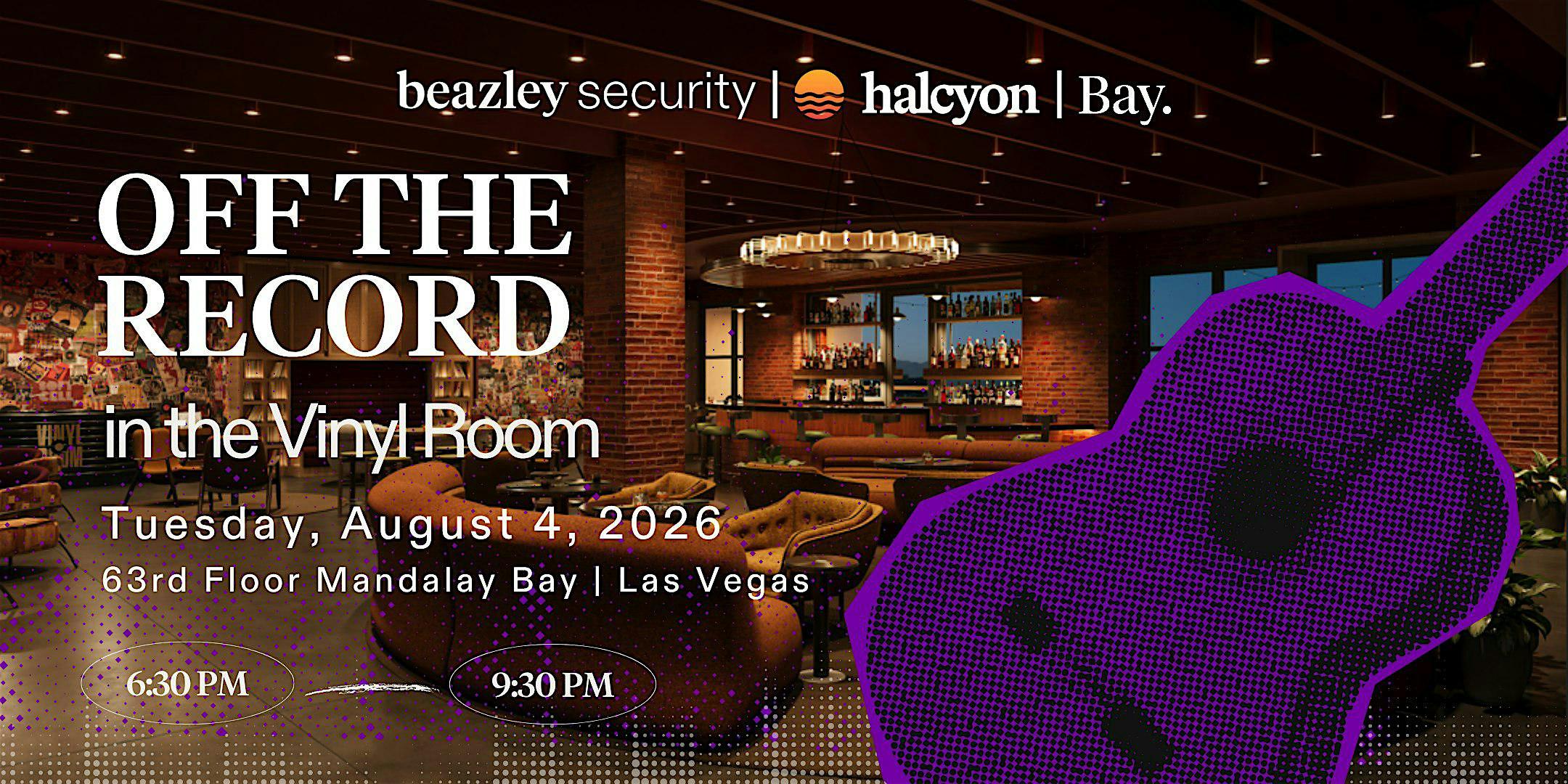 Off the Record in the Vinyl Room — Beazley Security, Halcyon, and Bay